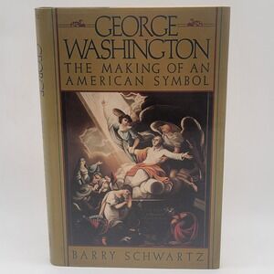 George Washington Making of‎ an American Symbol Hardcover History Excellent Con